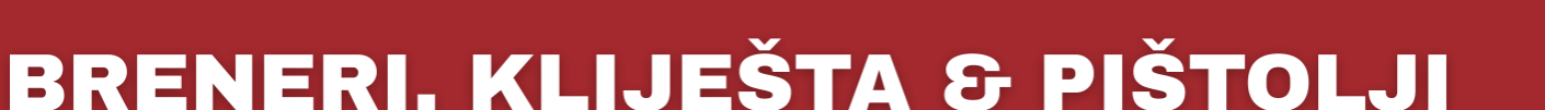Breneri, kliješta & pištolji